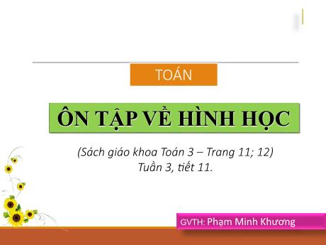 Bài giảng Toán Lớp 3 - Ôn tập về hình học (Tuần 3, tiết 11) - Năm học 2021-2022 - Phạm Minh Khương
