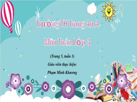 Bài giảng Toán Lớp 3 - Tuần 1, trang 5: Cộng các số có ba chữ số (Có nhớ một lần) - Phạm Minh Khương