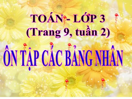 Bài giảng Toán Lớp 3 - Tuần 2: Ôn tập các bảng nhân (Trang 9)