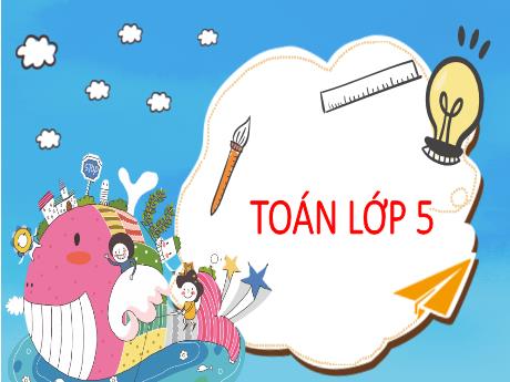 Bài giảng Toán Lớp 5 - Ôn tập khái niệm về phân số