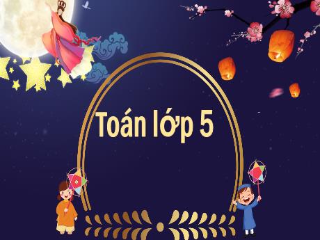 Bài giảng Toán Lớp 5 - Ôn tập Phép cộng và phép trừ hai phân số