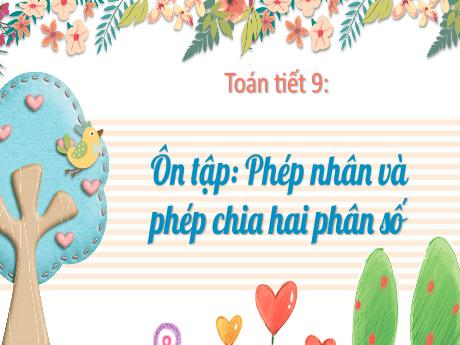Bài giảng Toán Lớp 5 - Ôn tập Phép nhân và phép chia hai phân số