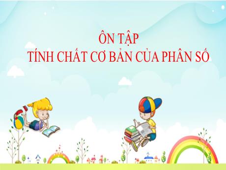 Bài giảng Toán Lớp 5 - Ôn tập tính chất cơ bản của phân số
