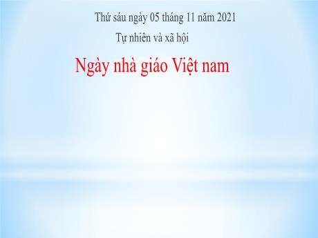 Bài giảng Tự nhiên và xã hội Lớp 2 - Bài 7: Ngày nhà giáo Việt Nam (Tiết 2) - Năm học 2021-2022